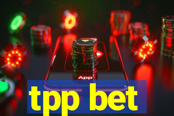 tpp bet